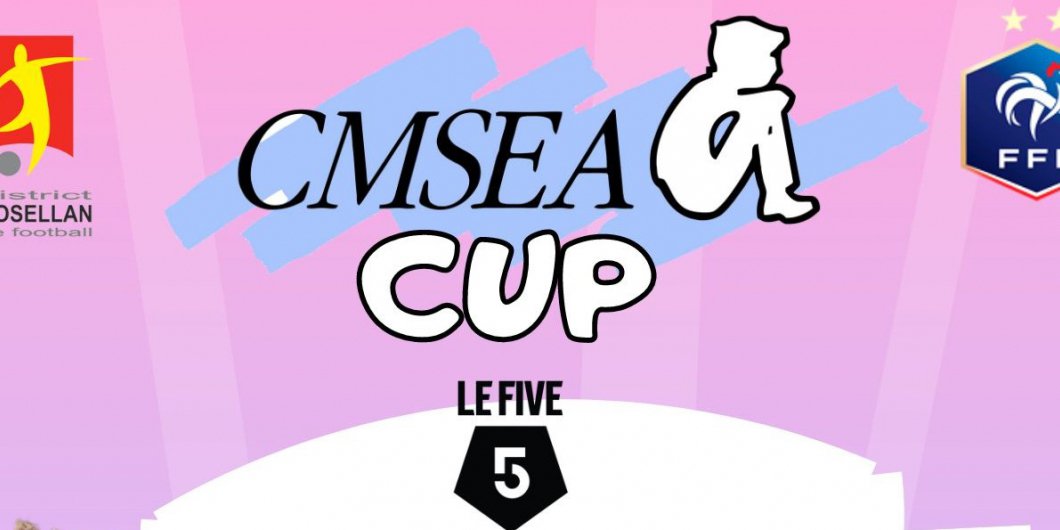 CMSEA CUP 2024 : UNE GRANDE FÊTE SPORTIVE AU #FIVE DE MOULINS-LES-METZ 